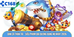 Bắn Cá Thần Tài - Siêu Phẩm Đại Dương Bùng Nổ Nhất 2026