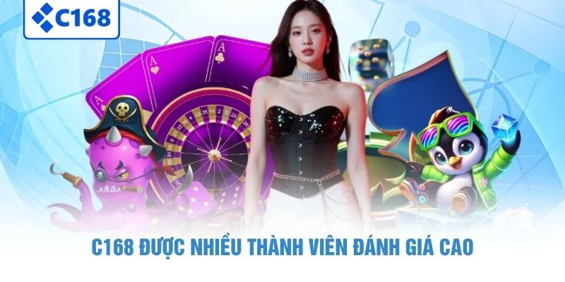 C168 được nhiều thành viên đánh giá cao