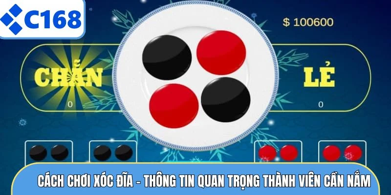 Cách Chơi Xóc Đĩa - Thông Tin Quan Trọng Thành Viên Cần Nắm