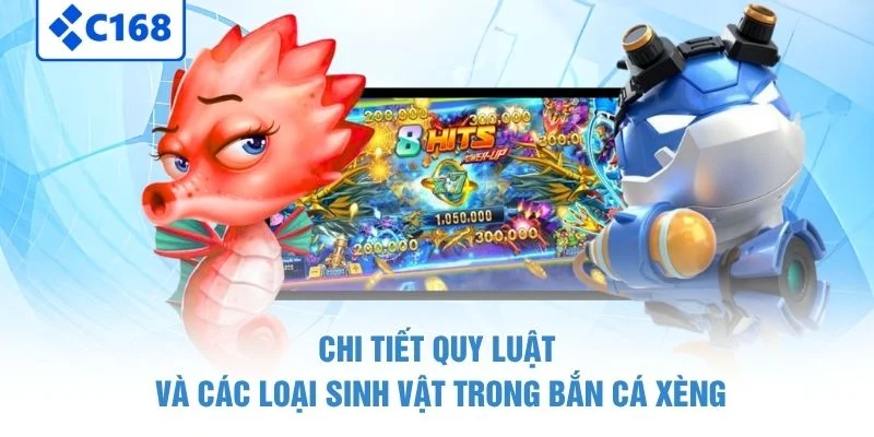 Chi tiết quy luật và các loại sinh vật trong bắn cá xèng