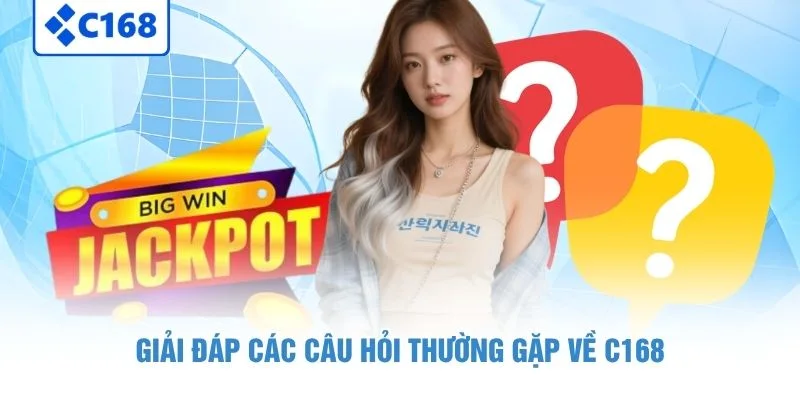  Giải đáp các câu hỏi thường gặp về C168