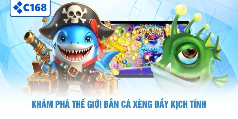 Khám phá thế giới bắn cá xèng đầy kịch tính
