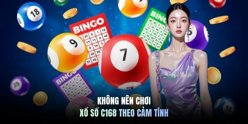 Không nên chơi xổ số C168 theo cảm tính