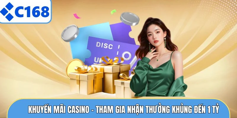 Khuyến Mãi Casino - Tham Gia Nhận Thưởng Khủng Đến 1 Tỷ