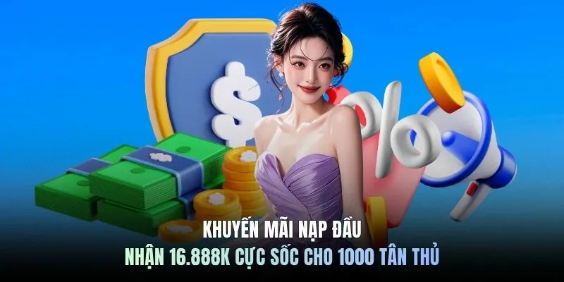 Khuyến Mãi Nạp Đầu Nhận 16.888k Cực Sốc Cho 1000 Tân Thủ