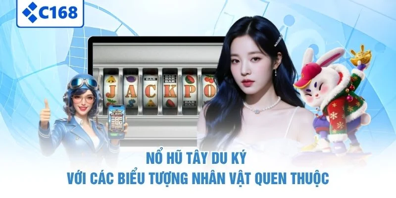 Nổ Hũ Tây Du Ký với các biểu tượng nhân vật quen thuộc