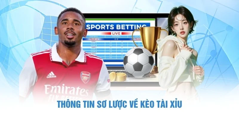 Thông tin sơ lược về kèo tài xỉu