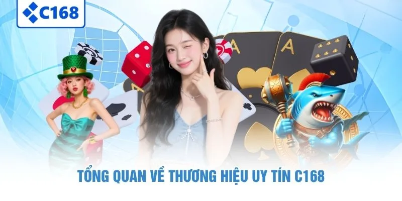 Tổng quan về thương hiệu uy tín C168