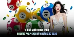 Xổ Số Miền Trung C168 - Phương Pháp Chọn Lô Chuẩn Xác 2026