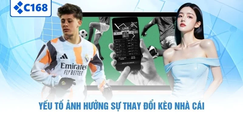 Yếu tố ảnh hưởng sự thay đổi kèo nhà cái