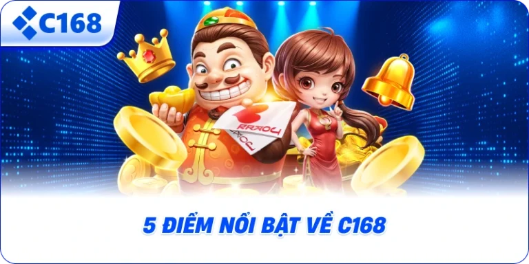 5 điểm nổi bật về C168